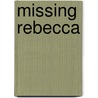 Missing Rebecca by John Worsley Simpson
