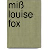Miß Louise Fox door Benedikte Naubert