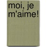 Moi, Je M'Aime! door Helene Pilotto
