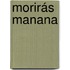 Morirás manana