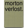Morton Verlost. by Wilbur F. Bryant
