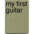 My First Guitar