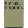 My Last Empress door Da Chen