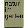 Natur im Garten by Joachim Brocks