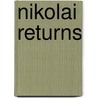 Nikolai Returns by Michael G. Tanner