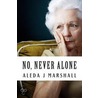 No, Never Alone door Aleda J. Marshall