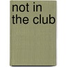 Not in the Club by Janet Pucino