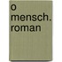 O Mensch. Roman