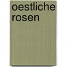 Oestliche Rosen by Rückert Friedrich