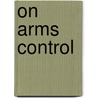 On Arms Control door Kenneth W. Thompson