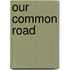 Our Common Road