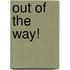 Out of the Way!
