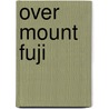 Over Mount Fuji door Joel Huan