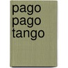 Pago Pago Tango by John Enright