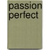 Passion Perfect