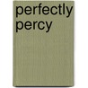 Perfectly Percy door Paul Schmid