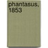Phantasus, 1853