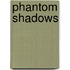 Phantom Shadows