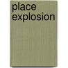 Place Explosion by Neil Palmer