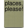 Places, Please! door Daniel Robert Sullivan