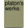 Platon's Werke. door Plato Plato