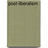 Post-Liberalism by Melvyn L. Fein