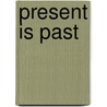 Present is Past by Marie Mauze