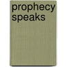 Prophecy Speaks door Earle Albert Rowell