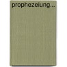 Prophezeiung... door Onbekend