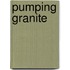 Pumping Granite