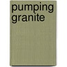 Pumping Granite by Mike D'Orso