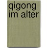 Qigong Im Alter by Christian Kunow
