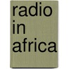 Radio in Africa door Dina Ligaga