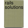 Rails Solutions by Justin Williams