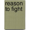 Reason To Fight door Melanie Villines