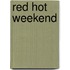 Red Hot Weekend