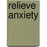 Relieve Anxiety door Kelly Howell