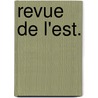 Revue de L'Est. door Livres Groupe