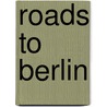 Roads to Berlin by Cees Nootenboom