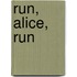 Run, Alice, Run