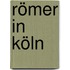 Römer in Köln
