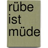 Rübe ist müde by Martina Badstuber