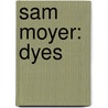 Sam Moyer: Dyes door Naomi Fry