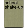 School Shake-Up door Jill Kalz