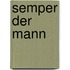 Semper der Mann