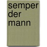 Semper der Mann by Otto Ernst
