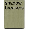 Shadow Breakers door Daniel Blythe