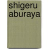 Shigeru Aburaya by Jesse Russell
