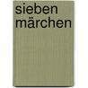 Sieben Märchen door Balázs Béla