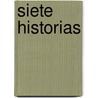 Siete Historias by Gabriel Eduardo Brizuela
